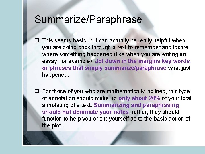 Summarize/Paraphrase q This seems basic, but can actually be really helpful when you are