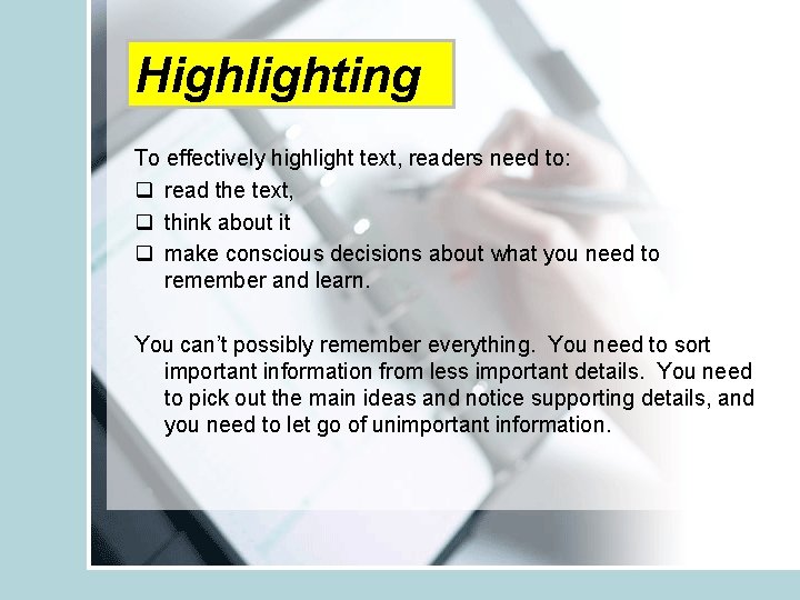 Highlighting To effectively highlight text, readers need to: q read the text, q think