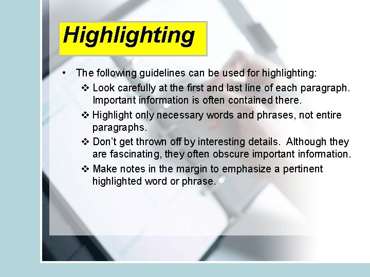 Highlighting • The following guidelines can be used for highlighting: v Look carefully at