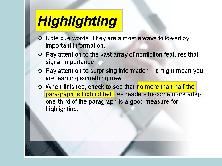 Highlighting v Note cue words. They are almost always followed by important information. v