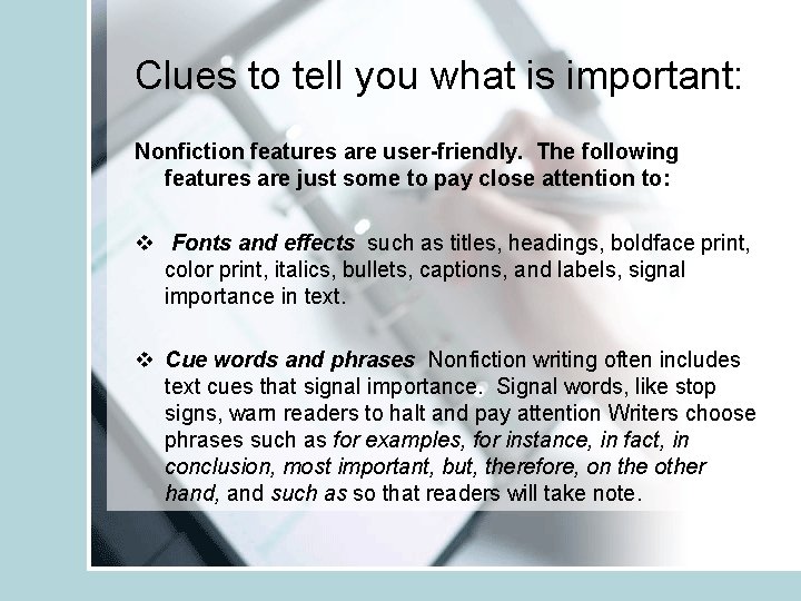Clues to tell you what is important: Nonfiction features are user-friendly. The following features