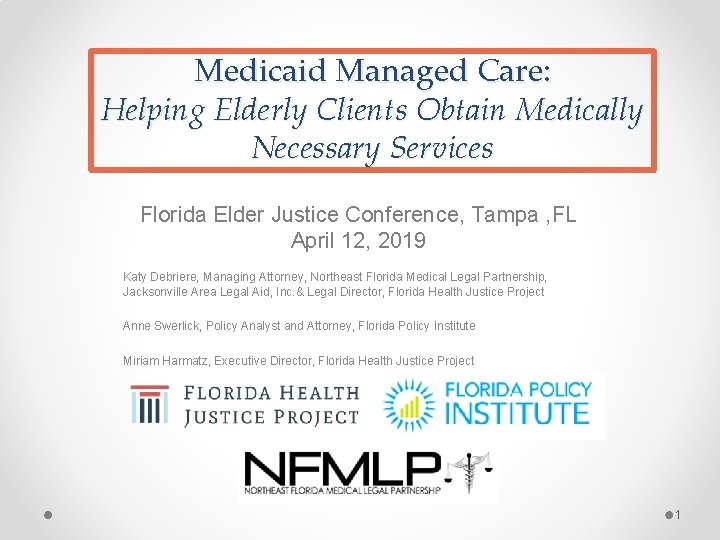 Medicaid Managed Care: Helping Elderly Clients Obtain Medically Necessary Services Florida Elder Justice Conference,