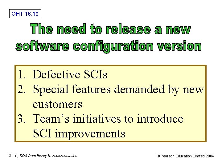 OHT 18. 10 1. Defective SCIs 2. Special features demanded by new customers 3.