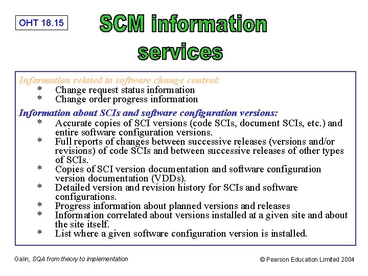 OHT 18. 15 Information related to software change control: * Change request status information