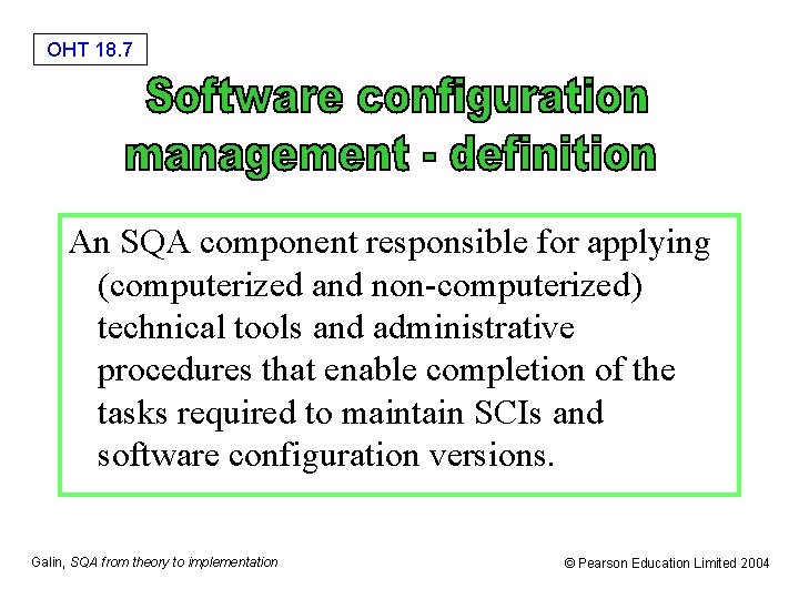 OHT 18. 7 An SQA component responsible for applying (computerized and non-computerized) technical tools