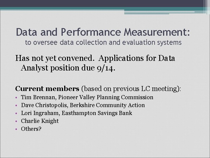 Data and Performance Measurement: to oversee data collection and evaluation systems Has not yet