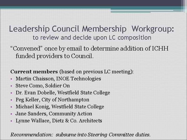 Leadership Council Membership Workgroup: to review and decide upon LC composition “Convened” once by
