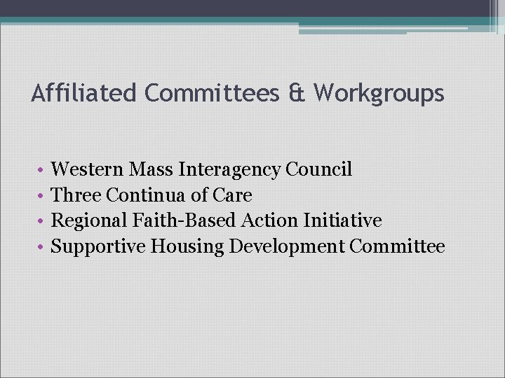 Affiliated Committees & Workgroups • • Western Mass Interagency Council Three Continua of Care