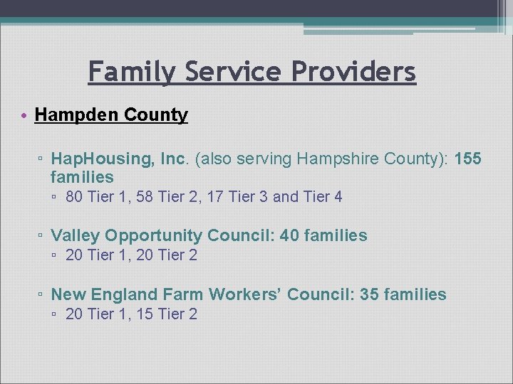 Family Service Providers • Hampden County ▫ Hap. Housing, Inc. (also serving Hampshire County):