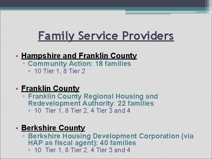 Family Service Providers • Hampshire and Franklin County ▫ Community Action: 18 families ▫