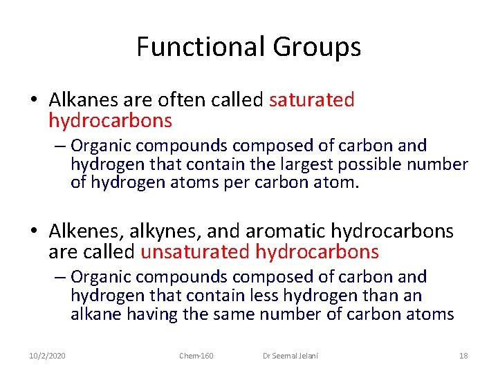 Functional Groups • Alkanes are often called saturated hydrocarbons – Organic compounds composed of