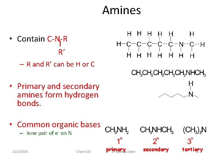 Amines • Contain C-N-R R’ – R and R’ can be H or C