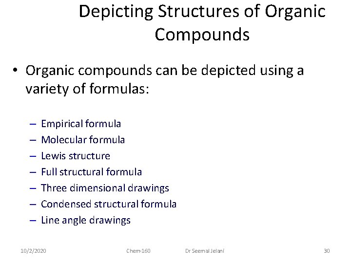 Depicting Structures of Organic Compounds • Organic compounds can be depicted using a variety