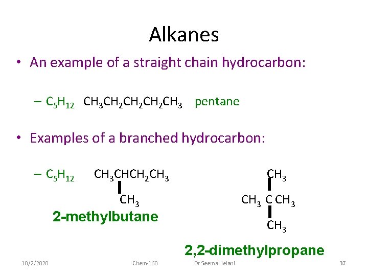 Alkanes • An example of a straight chain hydrocarbon: – C 5 H 12