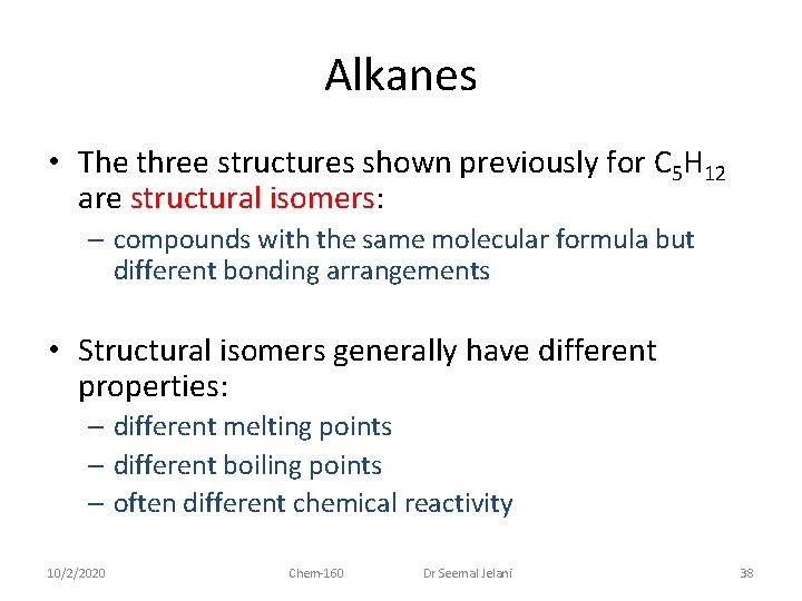 Alkanes • The three structures shown previously for C 5 H 12 are structural