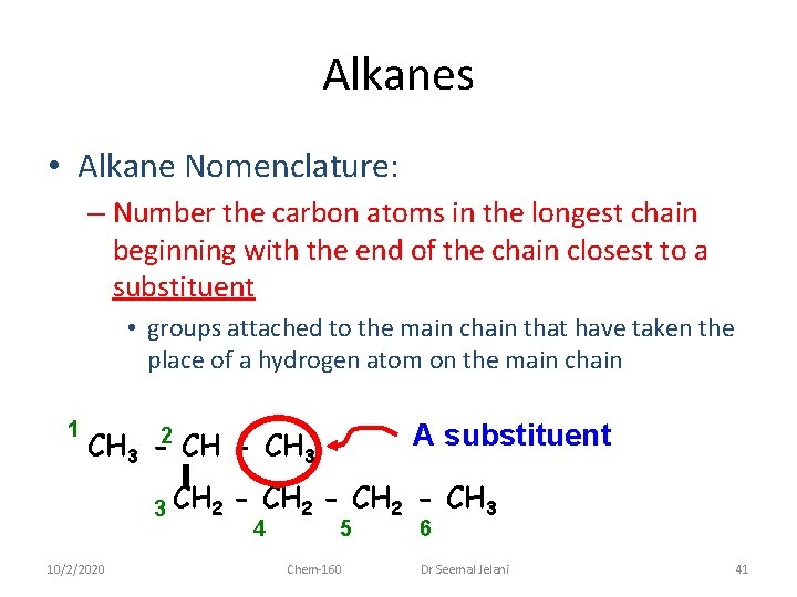 Alkanes • Alkane Nomenclature: – Number the carbon atoms in the longest chain beginning