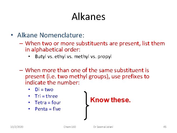 Alkanes • Alkane Nomenclature: – When two or more substituents are present, list them