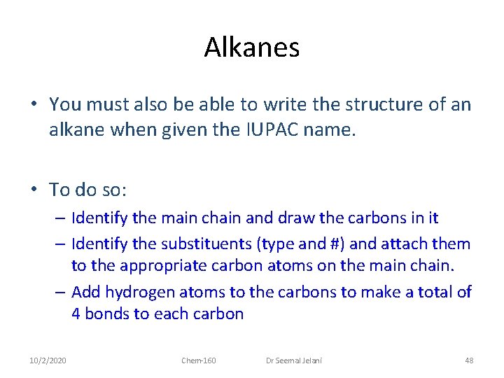 Alkanes • You must also be able to write the structure of an alkane