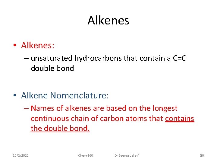 Alkenes • Alkenes: – unsaturated hydrocarbons that contain a C=C double bond • Alkene