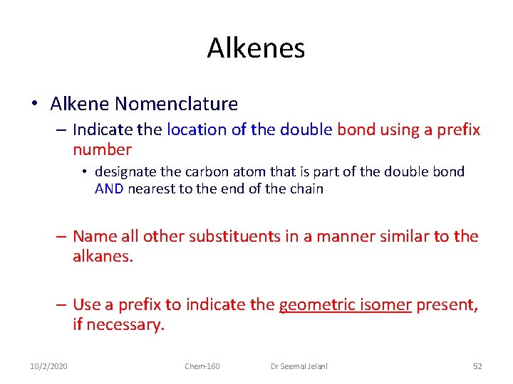 Alkenes • Alkene Nomenclature – Indicate the location of the double bond using a
