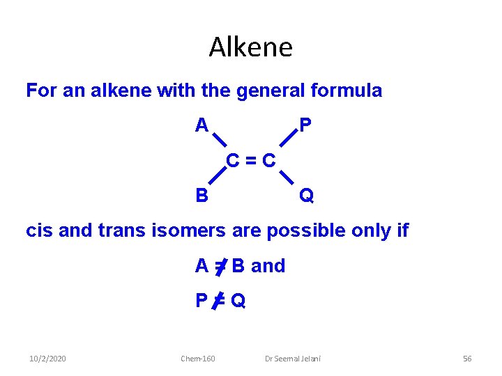 Alkene For an alkene with the general formula A P C=C B Q cis