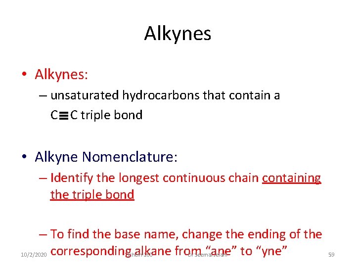Alkynes • Alkynes: – unsaturated hydrocarbons that contain a C C triple bond •