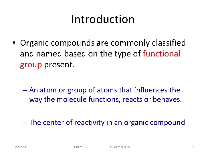 Introduction • Organic compounds are commonly classified and named based on the type of