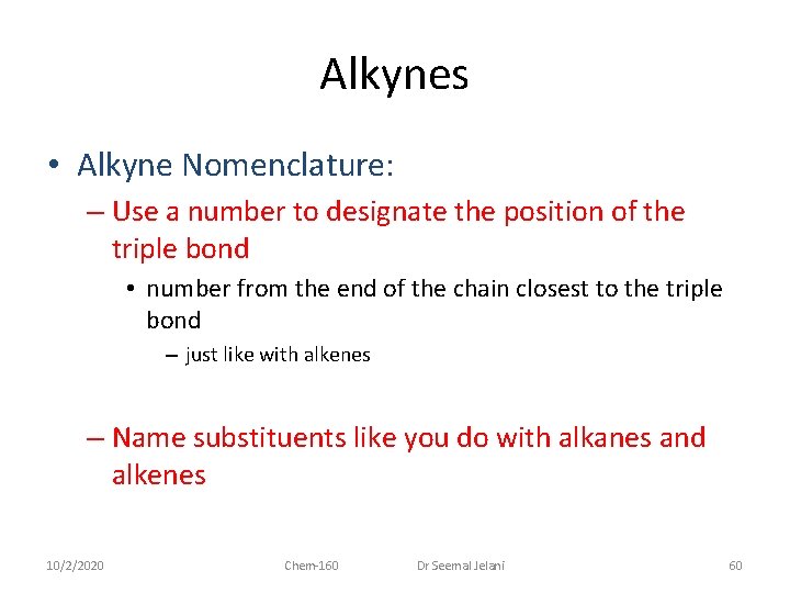 Alkynes • Alkyne Nomenclature: – Use a number to designate the position of the