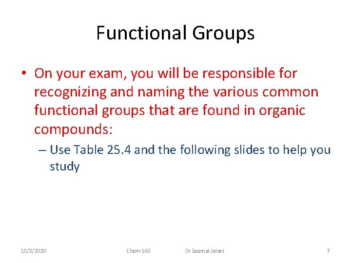 Functional Groups • On your exam, you will be responsible for recognizing and naming