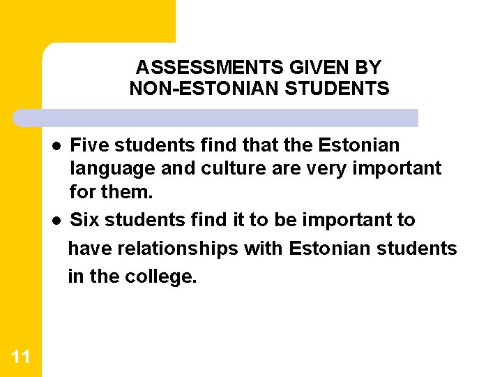 ASSESSMENTS GIVEN BY NON-ESTONIAN STUDENTS Five students find that the Estonian language and culture ASSESSMENTS GIVEN BY NON-ESTONIAN STUDENTS Five students find that the Estonian language and culture