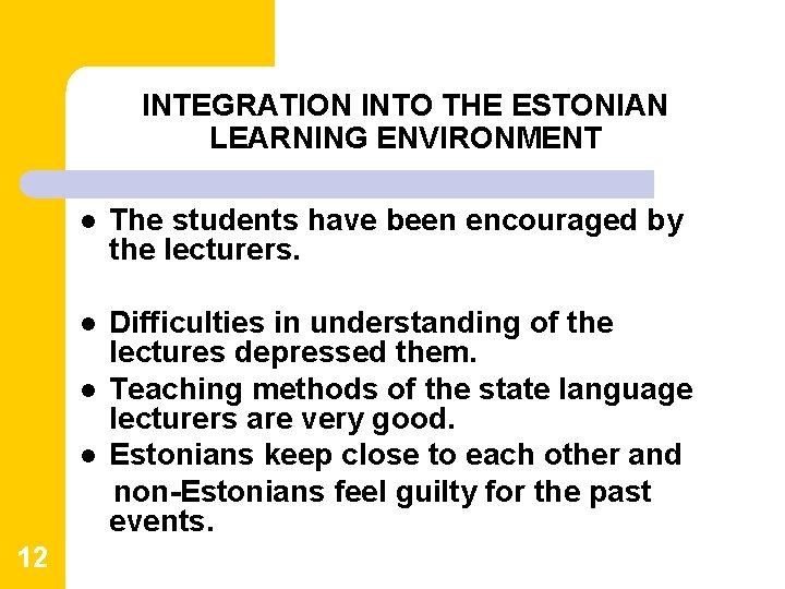 INTEGRATION INTO THE ESTONIAN LEARNING ENVIRONMENT l The students have been encouraged by the INTEGRATION INTO THE ESTONIAN LEARNING ENVIRONMENT l The students have been encouraged by the
