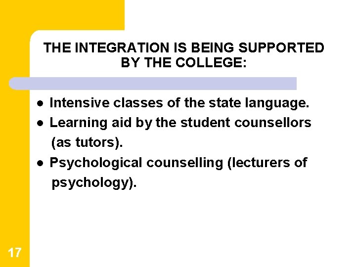 THE INTEGRATION IS BEING SUPPORTED BY THE COLLEGE: l l l 17 Intensive classes THE INTEGRATION IS BEING SUPPORTED BY THE COLLEGE: l l l 17 Intensive classes
