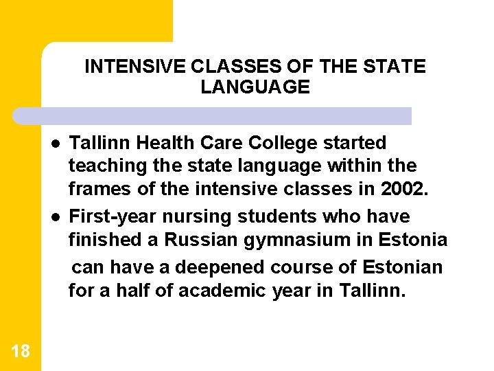 INTENSIVE CLASSES OF THE STATE LANGUAGE l l 18 Tallinn Health Care College started INTENSIVE CLASSES OF THE STATE LANGUAGE l l 18 Tallinn Health Care College started