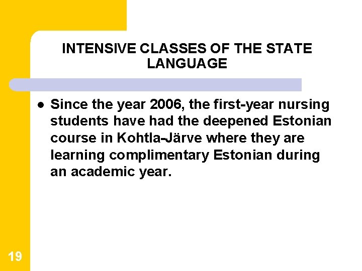 INTENSIVE CLASSES OF THE STATE LANGUAGE l 19 Since the year 2006, the first-year INTENSIVE CLASSES OF THE STATE LANGUAGE l 19 Since the year 2006, the first-year