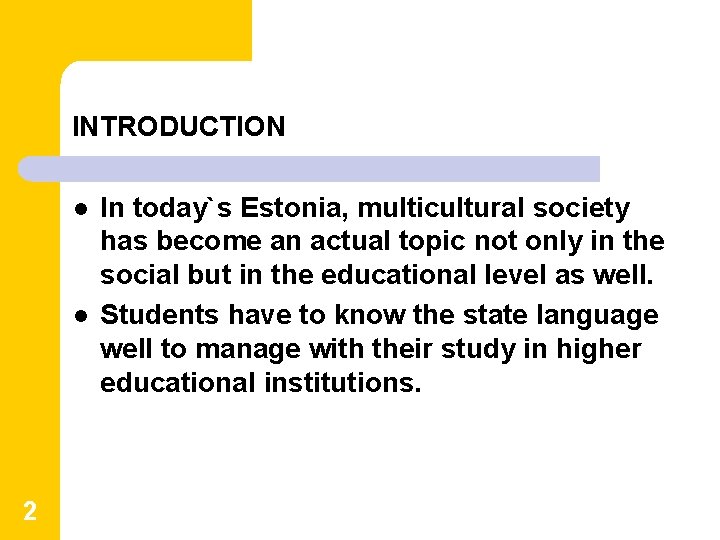INTRODUCTION l l 2 In today`s Estonia, multicultural society has become an actual topic INTRODUCTION l l 2 In today`s Estonia, multicultural society has become an actual topic