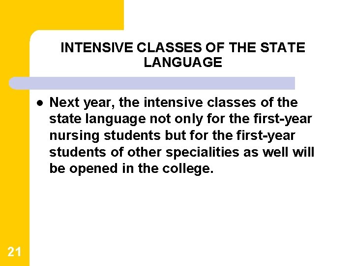 INTENSIVE CLASSES OF THE STATE LANGUAGE l 21 Next year, the intensive classes of INTENSIVE CLASSES OF THE STATE LANGUAGE l 21 Next year, the intensive classes of