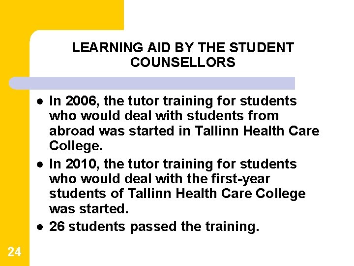 LEARNING AID BY THE STUDENT COUNSELLORS l l l 24 In 2006, the tutor LEARNING AID BY THE STUDENT COUNSELLORS l l l 24 In 2006, the tutor