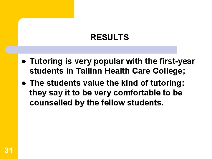 RESULTS l l 31 Tutoring is very popular with the first-year students in Tallinn RESULTS l l 31 Tutoring is very popular with the first-year students in Tallinn