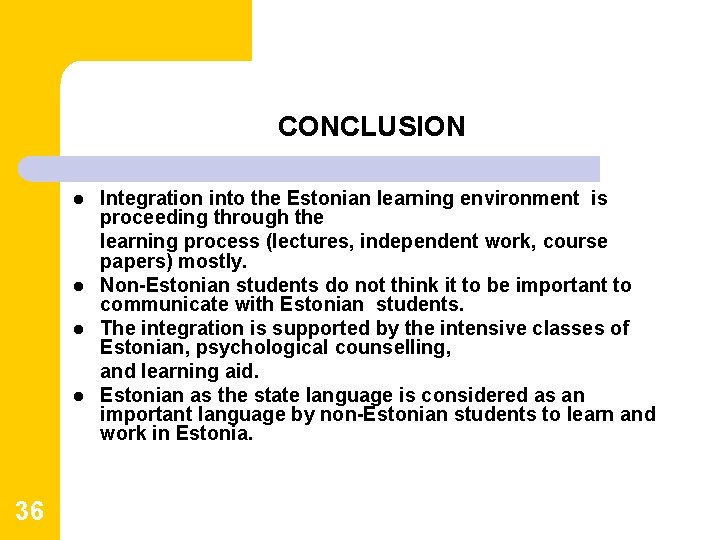 CONCLUSION l l 36 Integration into the Estonian learning environment is proceeding through the CONCLUSION l l 36 Integration into the Estonian learning environment is proceeding through the