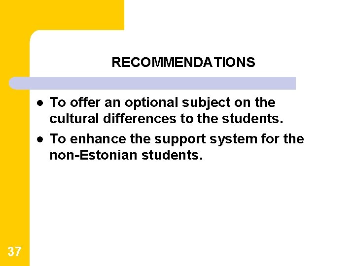 RECOMMENDATIONS l l 37 To offer an optional subject on the cultural differences to RECOMMENDATIONS l l 37 To offer an optional subject on the cultural differences to