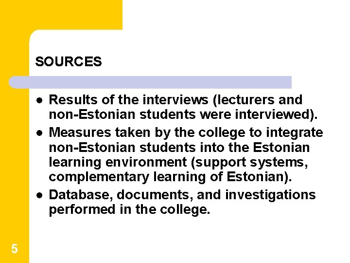 SOURCES l l l 5 Results of the interviews (lecturers and non-Estonian students were SOURCES l l l 5 Results of the interviews (lecturers and non-Estonian students were