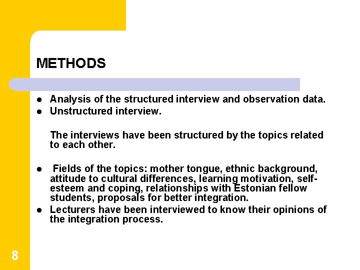 METHODS l l Analysis of the structured interview and observation data. Unstructured interview. The METHODS l l Analysis of the structured interview and observation data. Unstructured interview. The