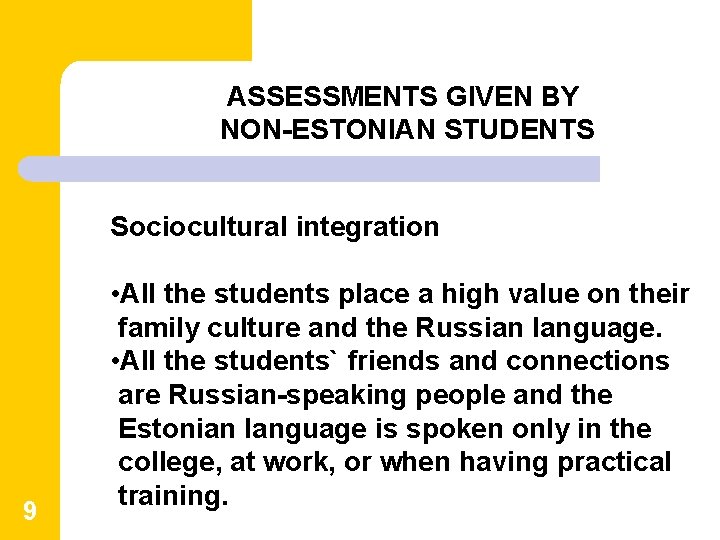 ASSESSMENTS GIVEN BY NON-ESTONIAN STUDENTS Sociocultural integration 9 • All the students place a ASSESSMENTS GIVEN BY NON-ESTONIAN STUDENTS Sociocultural integration 9 • All the students place a