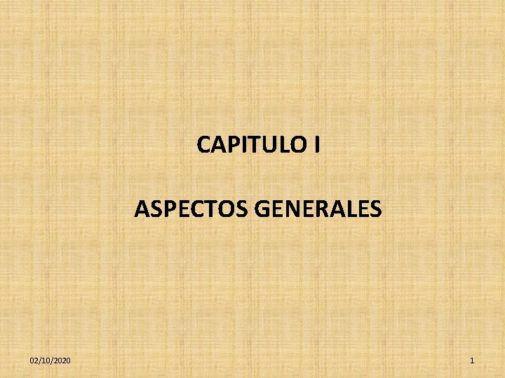 CAPITULO I ASPECTOS GENERALES 02/10/2020 1 
