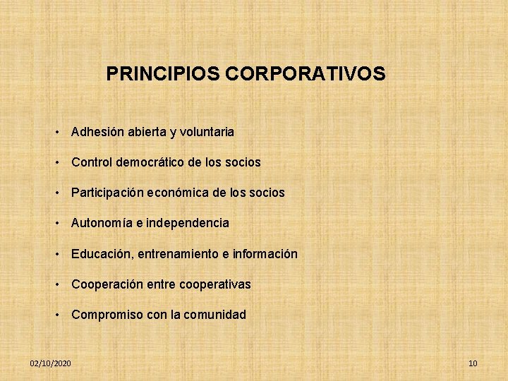 PRINCIPIOS CORPORATIVOS • Adhesión abierta y voluntaria • Control democrático de los socios •