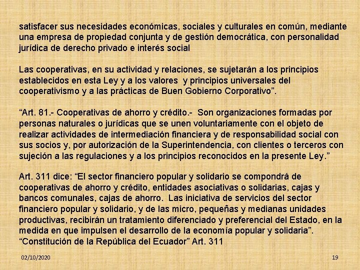 satisfacer sus necesidades económicas, sociales y culturales en común, mediante una empresa de propiedad