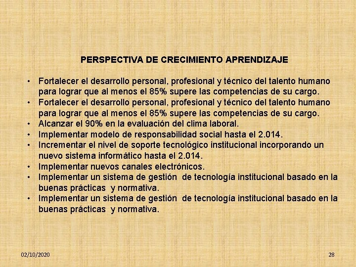 PERSPECTIVA DE CRECIMIENTO APRENDIZAJE • Fortalecer el desarrollo personal, profesional y técnico del talento