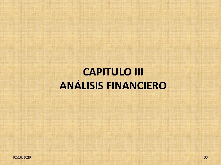 CAPITULO III ANÁLISIS FINANCIERO 02/10/2020 30 