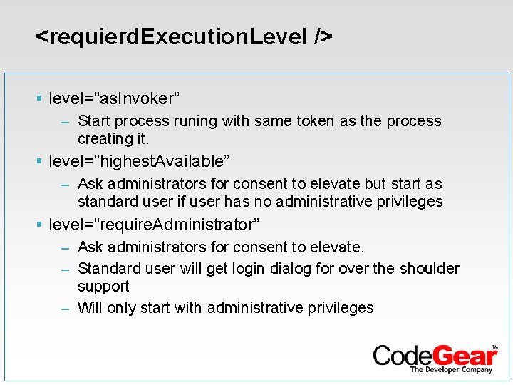 <requierd. Execution. Level /> § level=”as. Invoker” – Start process runing with same token