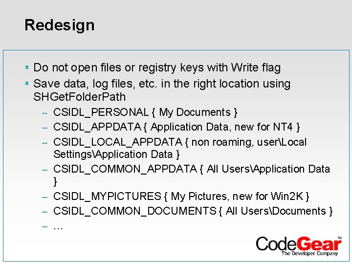 Redesign § Do not open files or registry keys with Write flag § Save